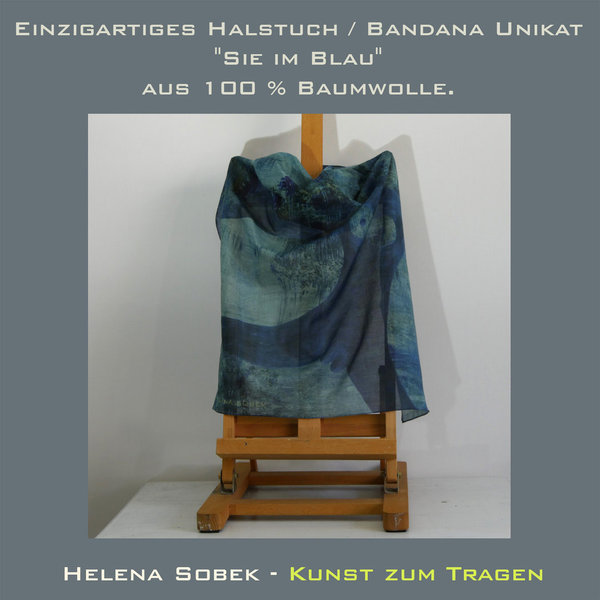 Einzigartiges Halstuch / Bandana Unikat  "Sie im Blau"  aus 100 % Baumwolle. Kunst zum Tragen.