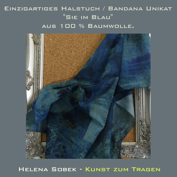 Einzigartiges Halstuch / Bandana Unikat  "Sie im Blau"  aus 100 % Baumwolle. Kunst zum Tragen.