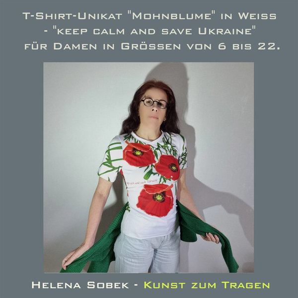 T-Shirt-Unikat "Mohnblume" in Weiß - "keep calm and save Ukraine" für Damen in Größen von 6 bis 22.